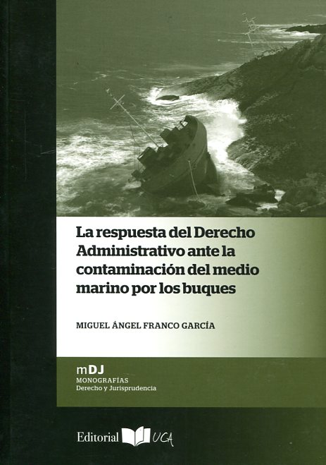 La respuesta del Derecho administrativo ante la contaminación del medio marino por los buques. 9788498285482