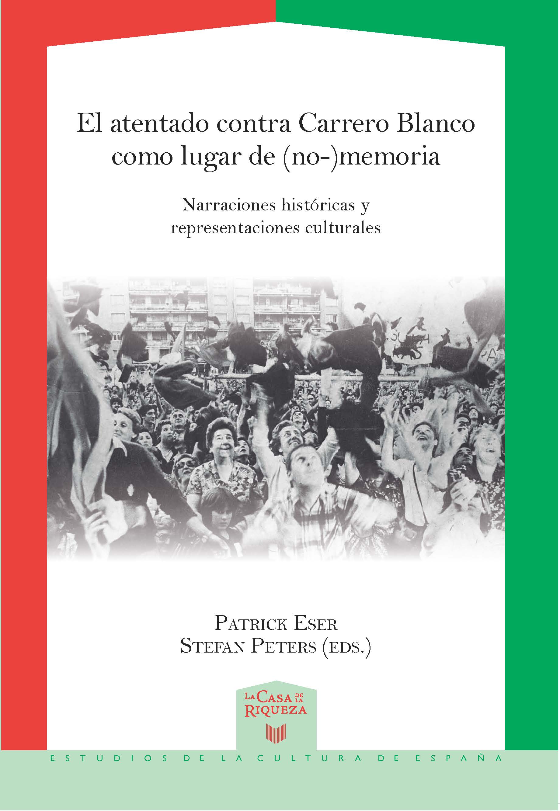 El atentado contra Carrero Blanco como lugar de (no-)memoria. 9788484899341