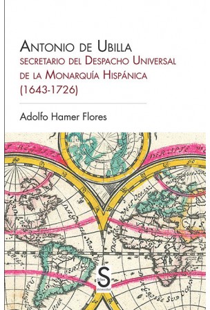 Antonio de Ubilla, secretario del Despacho Universal de la Monarquía Hispánica. 9788477379133