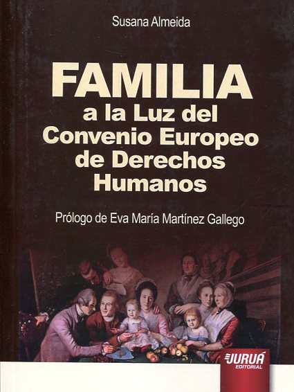 Familia a la luz del Convenio Europeo de Derechos Humanos. 9789897123658