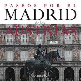 Paseos por el Madrid de los Austrias. 9788498733136