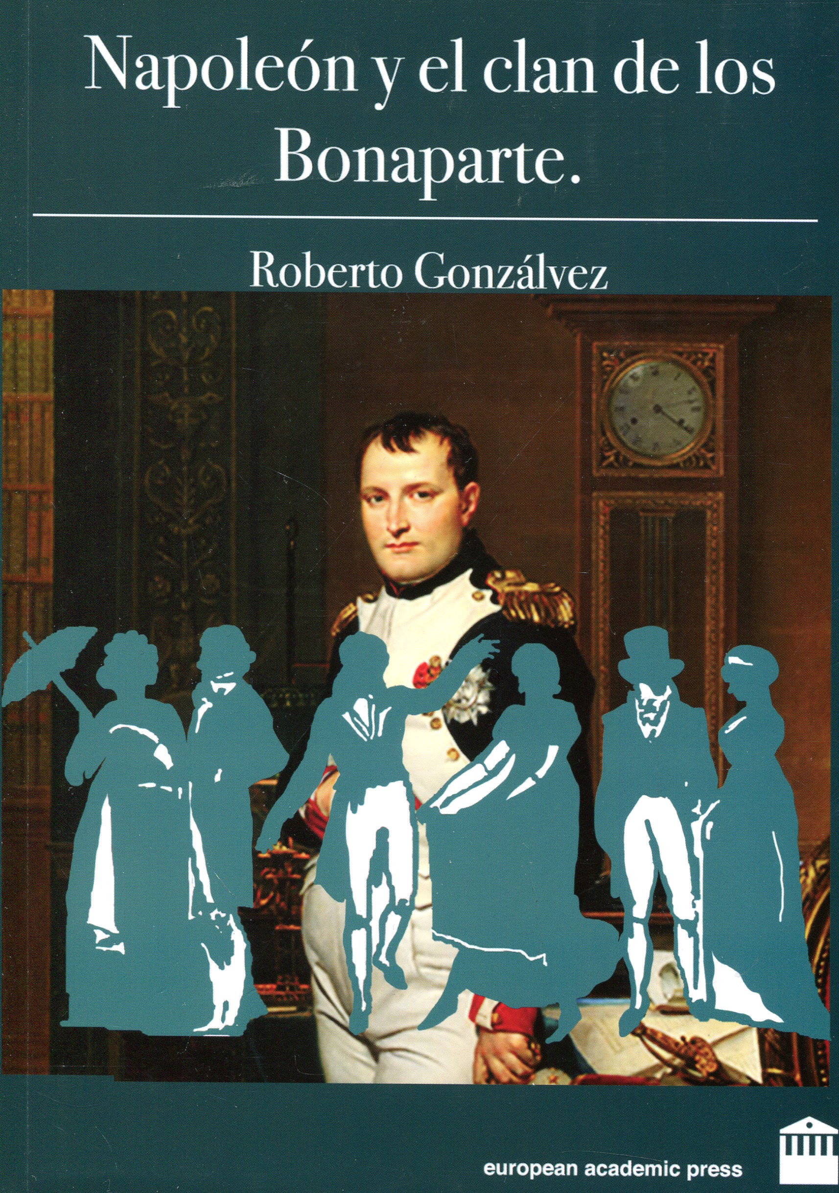 Napoleón y el clan de los Bonaparte. 9783906810010
