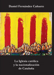 La Iglesia Católica y la nacionalización de Cataluña. 9788484686118