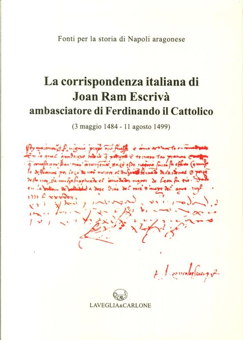 La corrispondenza italiana di Joan Ram Escrivà ambasciatore di Ferdinando il Cattolico. 9788886854139