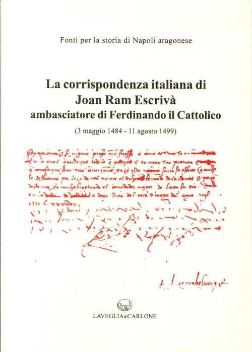 La corrispondenza italiana di Joan Ram Escrivà ambasciatore di Ferdinando il Cattolico. 9788886854139
