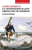 A short history of U.S. interventions in Latin America and the Caribbean. 9781118954003