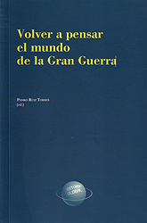 Volver a pensar el mundo de la Gran Guerra. 9788499113746