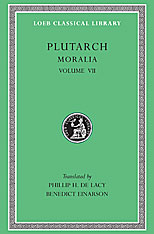 Moralia, Volume VII: On Love of Wealth. On Compliancy. On Envy and Hate. On Praising Oneself Inoffensively. On the Delays of the Divine Vengeance. On Fate. On the Sign of Socrates. On Exile. Consolation to His Wife