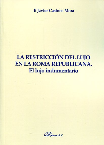 La restricción del lujo en la Roma respublicana. 9788490856161