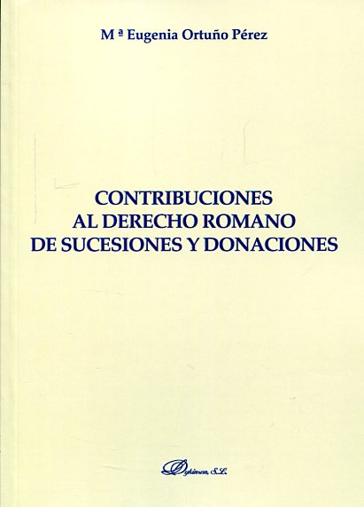 Contribuciones al Derecho romano de sucesiones y donaciones