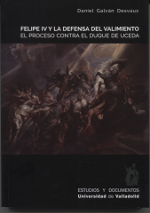 Felipe IV y la defensa del valimiento. 9788484488576