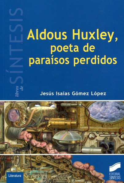 Aldous Huxley, poeta de paraísos perdidos. 9788490772904
