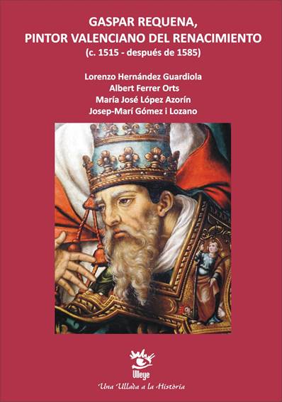 Gaspar Requena, pintor valenciano del Renacimiento. 9788494234095