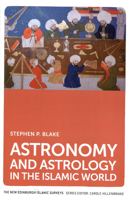Astronomy and astrology in the islamic world. 9780748649099