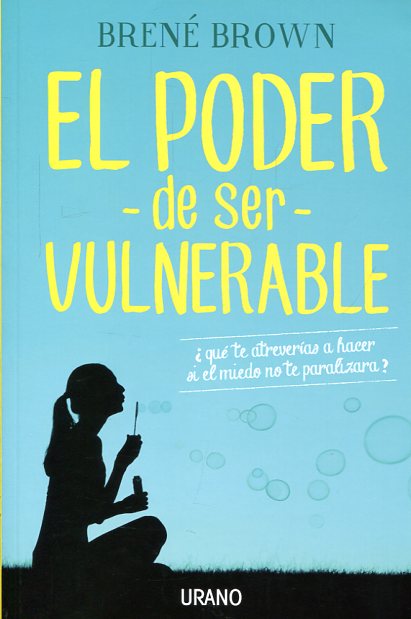 El poder de ser vulnerable. 9788479539498