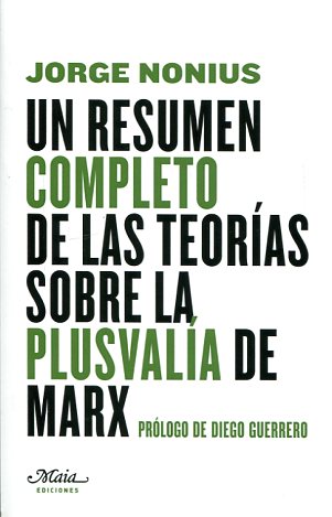 Un resumen completo de las teorías sobre la Plusvalía de Marx. 9788492724680