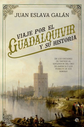 Viaje por el Guadalquivir y su historia. 9788490606810