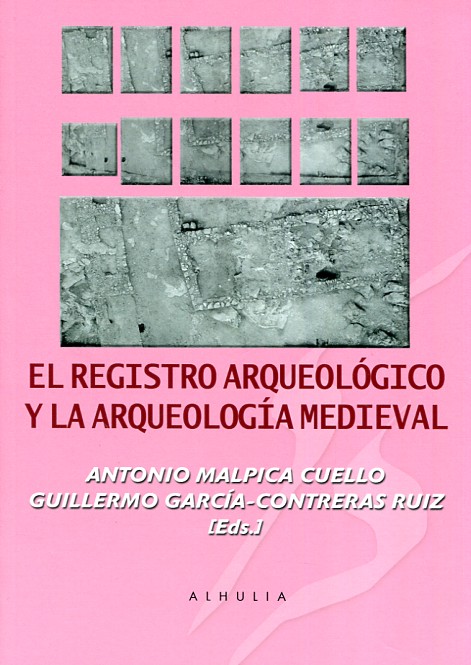 El registro arqueológico y la arqueología medieval. 9788494531972