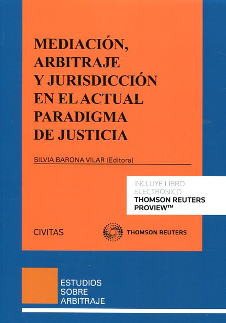 Mediación, arbitraje y jurisdicción en el actual paradigma de justicia. 9788491357773