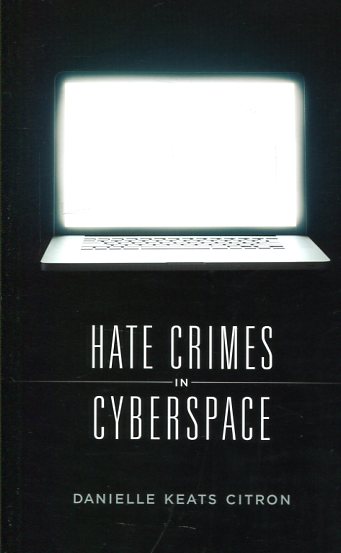 Hate crimes in cyberspace. 9780674659902