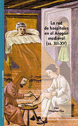 La red de hospitales en el Aragón Medieval . 9788499113807