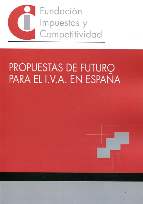 Propuestas de futuro para el I.V.A. en España. 9788460884064