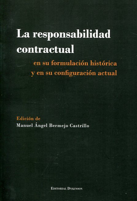 La responsabilidad contractual en su formulación histórica y en su configuración actual. 9788490856406