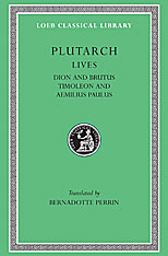 Lives, Volume VI: Dion and Brutus. Timoleon and Aemilius Paulus