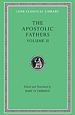 The Apostolic Fathers, Volume II: Epistle of Barnabas. Papias and Quadratus. Epistle to Diognetus. The Shepherd of Hermas