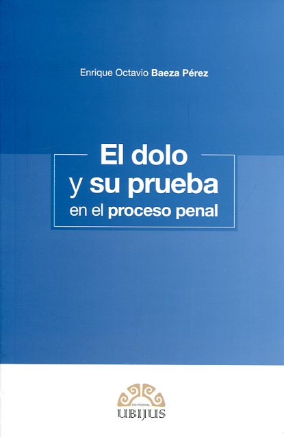 El dolo y su prueba en el proceso penal. 9786079389246