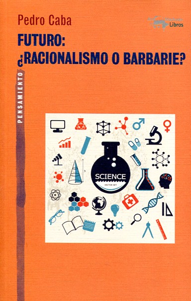 Futuro: ¿racionalismo o barbarie?. 9788477747932