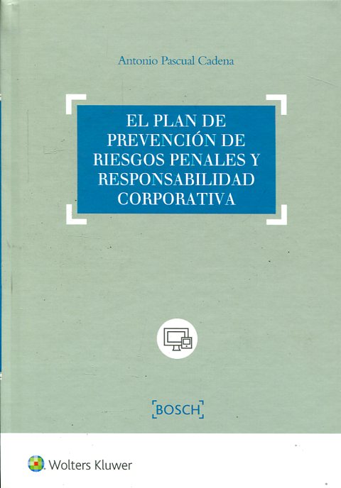 El plan de prevención de riesgos penales y responsabilidad corporativa. 9788490901212