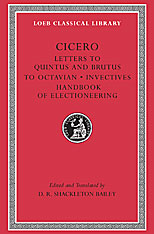 Letters to Quintus and Brutus. Letter Fragments. Letter to Octavian. Invectives. Handbook of Electioneering. 9780674995994