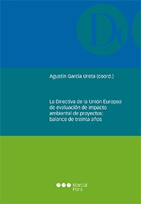 La Directiva de la Unión Europea de evaluación de impacto ambiental de proyectos: balance de treinta años. 9788491230717