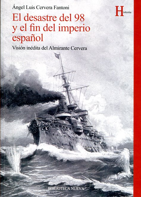 El desastre del 98 y el fin del Imperio Español. 9788416647385