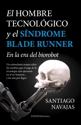 El hombre tecnológico y el síndrome Blade Runner. 9788415441922