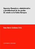 Aspectos financiero, administrativo y jurisdiccional de las ayudas de Estado en la Unión Europea