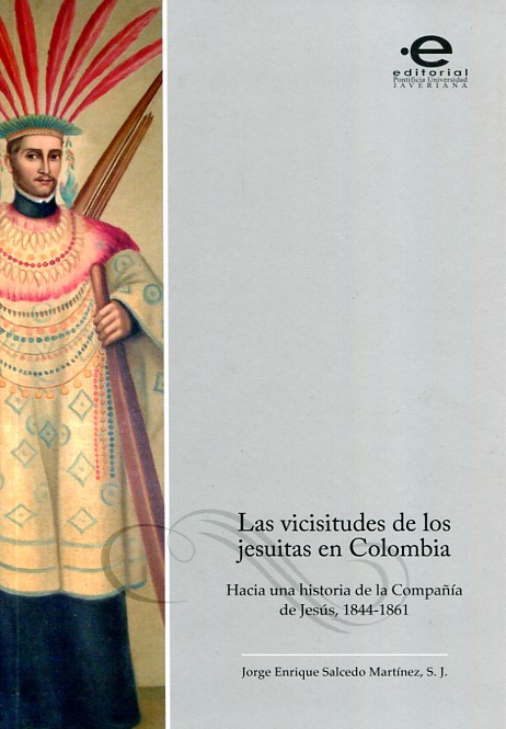 Las vicisitudes de los jesuitas en Colombia. 9789587166880