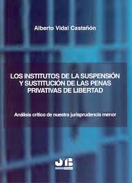 Los institutos de la suspensión y sustitución de las penas privativas de libertad