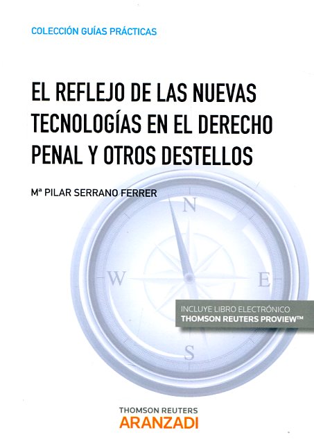 El reflejo de las nuevas tecnologías en el Derecho penal y otros destellos. 9788490996492