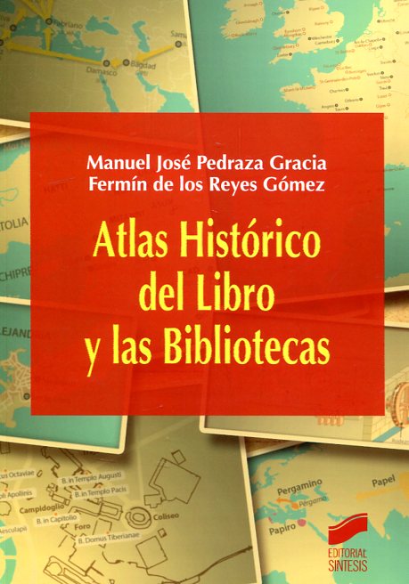 Atlas histórico del libro y las bibliotecas. 9788490773567