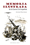 Memoria ilustrada de la Guerra Civil española. 9788415706465