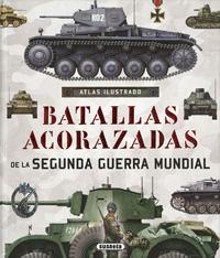 Atlas Ilustrado de Batallas acorazadas de la Segunda Guerra Mundial. 9788467748352