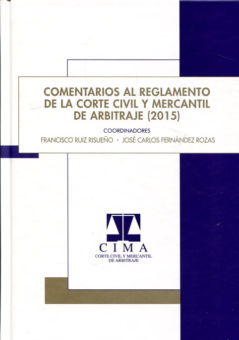 Comentarios al reglamento de la Corte Civil y Mercantil de Arbitraje (2015)