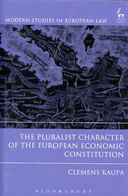 The pluralist character of the European Economic Constitution. 9781849467698