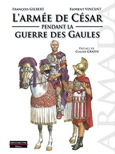 L'Armée de César pendant la Guerre des Gaules. 9782912994608