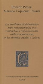 Los problemas de delimitación entre responsabilidad civil contractual y responsabilidad civil extracontractual, en los sistemas español e italiano. 9788460888284