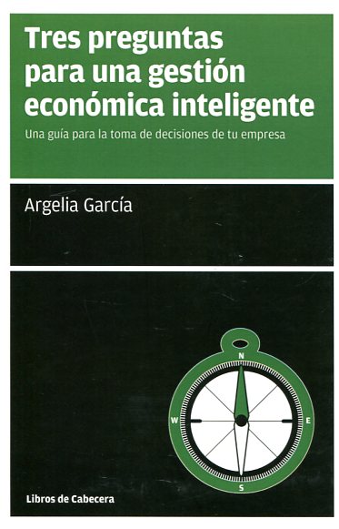 Tres preguntas para una gestión económica inteligente. 9788494522246