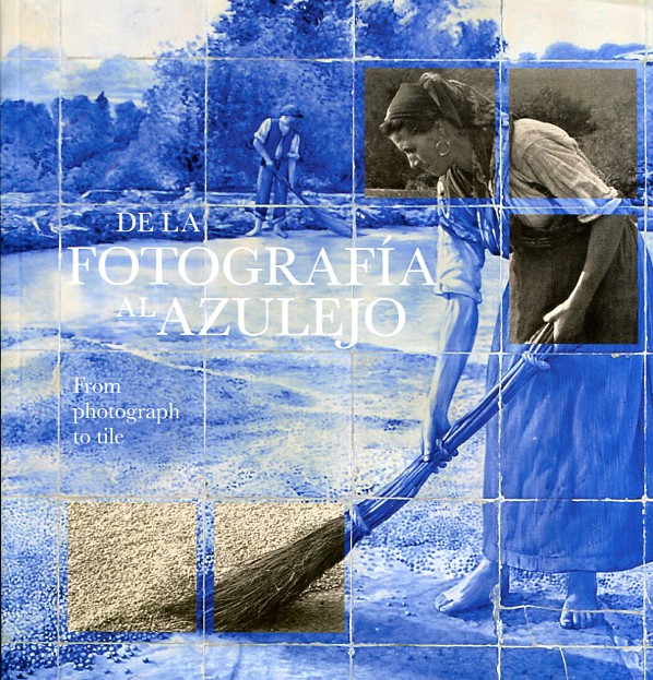 De la fotografía al azulejo = From photograph to tile. 9788481816372