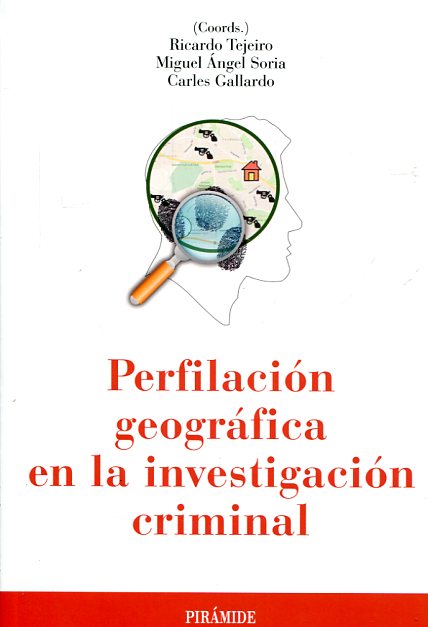 Perfilación geográfica en la investigación criminal. 9788436836264